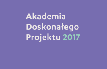 Zapisy na Akademię Doskonałego Projektu 2017 – Gdynia