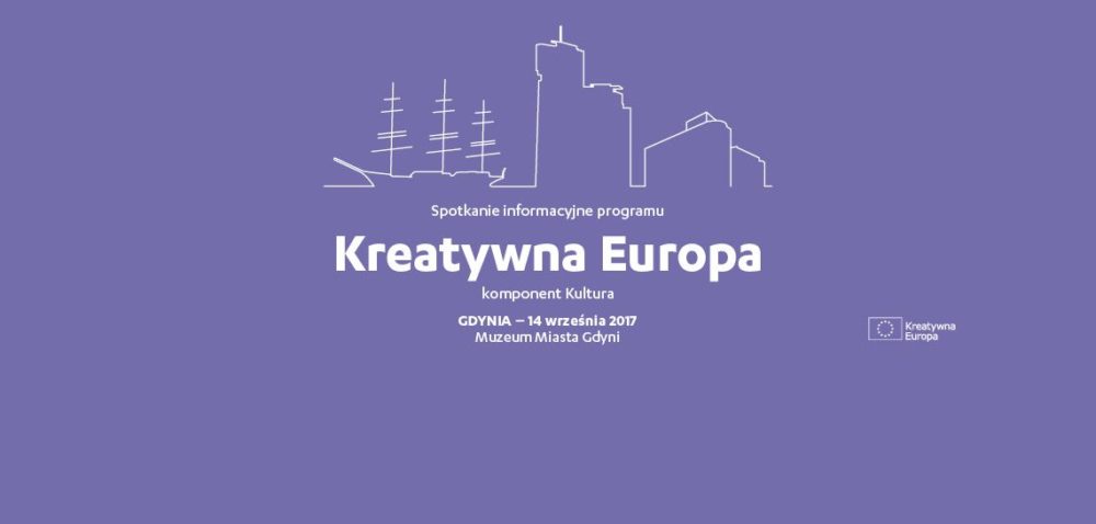 Spotkanie informacyjne programu Kreatywna Europa – komponent Kultura | Gdynia | 14 września 2017 