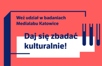 Katowicki Medialab zaprasza do badania kultury! Inicjatywa zorganizowana w ramach projektu „Shared Cities: Creative Momentum”