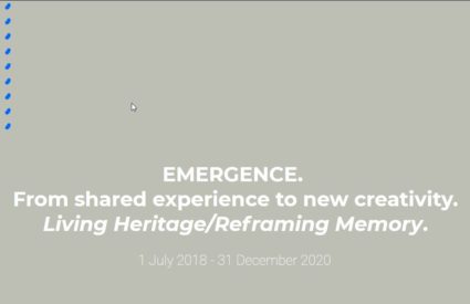 EMERGENCE.  From shared experience to new creativity: Living Heritage/Reframing Memory