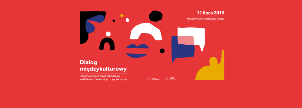 Seminarium „Dialog międzykulturowy. Integracja migrantów i uchodźców w działaniach kulturalnych i społecznych” – 11 LIPCA 2019, WARSZAWA 