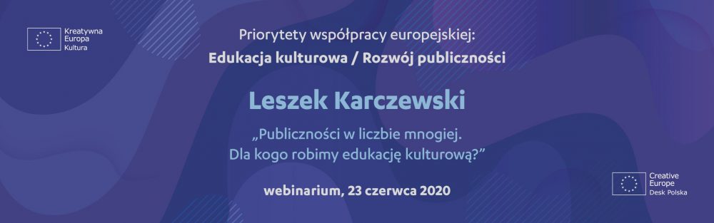Formularz rejestracji na webinarium dot. edukacji kulturowej i rozwoju publiczności – 23 czerwca 2020 