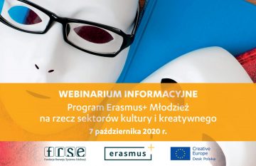 Zapraszamy na webinarium informacyjne – Program Erasmus+ Młodzież na rzecz sektorów kultury i kreatywnego