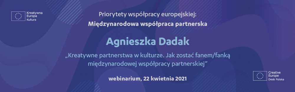Formularz rejestracji na webinarium „Kreatywne partnerstwa w kulturze. Jak zostać fanem/fanką międzynarodowej współpracy partnerskiej” | 22 kwietnia 2021 
