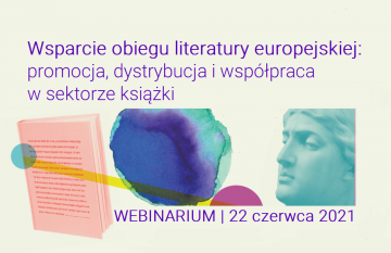 Wsparcie obiegu literatury europejskiej: promocja, dystrybucja i współpraca w sektorze książki – wykład ekspercki | 22 czerwca 2021