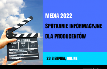 MEDIA 2022: spotkanie informacyjne dla producentów | 23 sierpnia, online