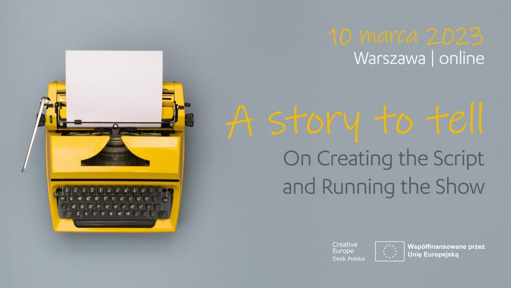 Konferencja ‘A Story to Tell: On Creating the Script and Running the Show’ | 10 marca, Warszawa & online 