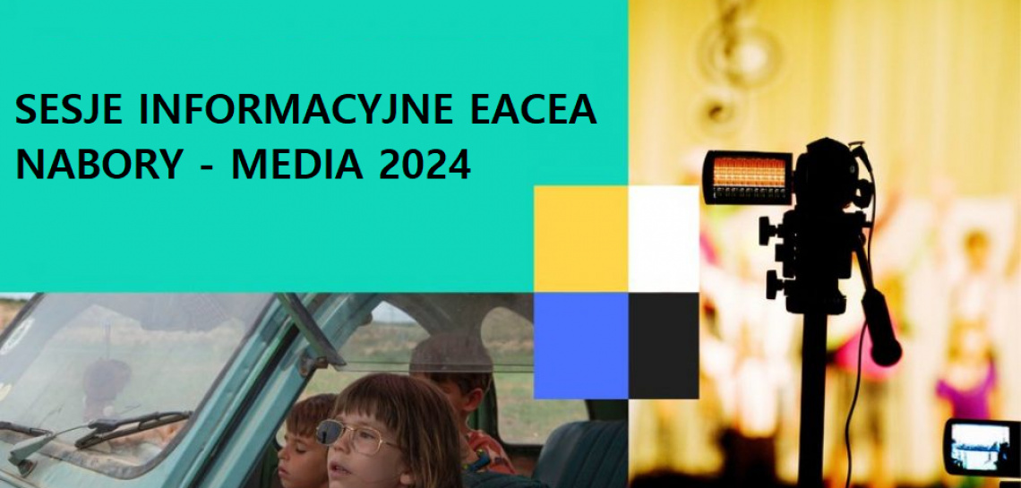 Europejska Agencja Wykonawcza EACEA zaprasza na cykl spotkań informacyjnych dot. schematów MEDIA 2024