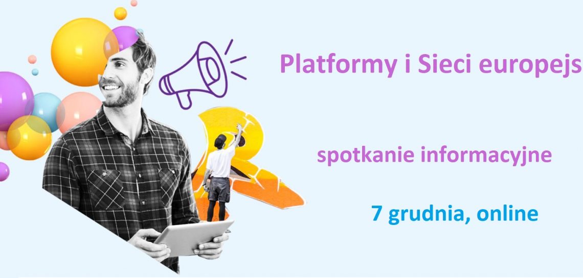 Platformy i Sieci europejskie | spotkanie informacyjne online, 7 grudnia 2023