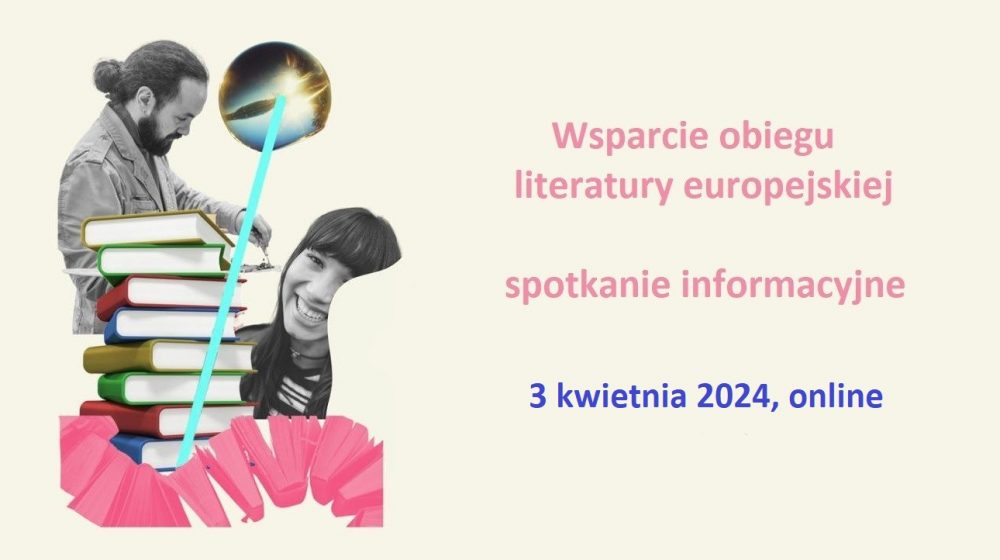 Wsparcie obiegu literatury europejskiej 2024 | spotkanie informacyjne online, 3 kwietnia 