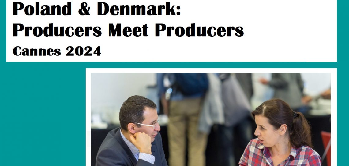 Przyjmujemy zgłoszenia na 'Poland & Denmark: Producers Meet Producers’ w Cannes