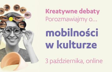 Kreatywne debaty | mobilność w kulturze, 3 października, online