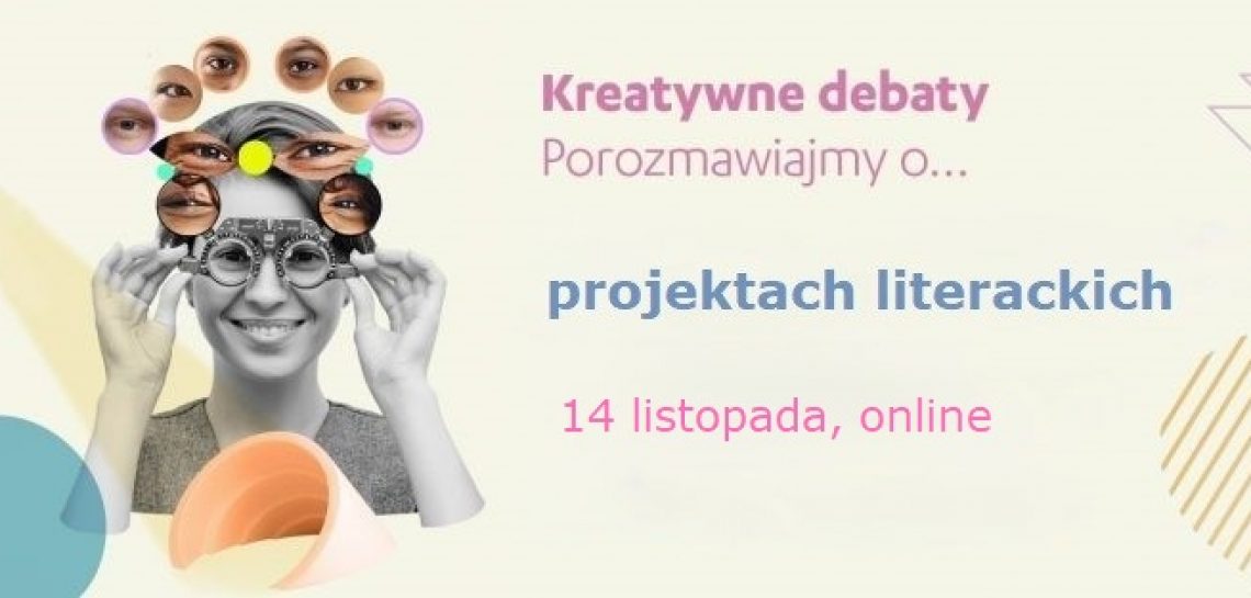 Kreatywne debaty | projekty literackie, 14 listopada, online