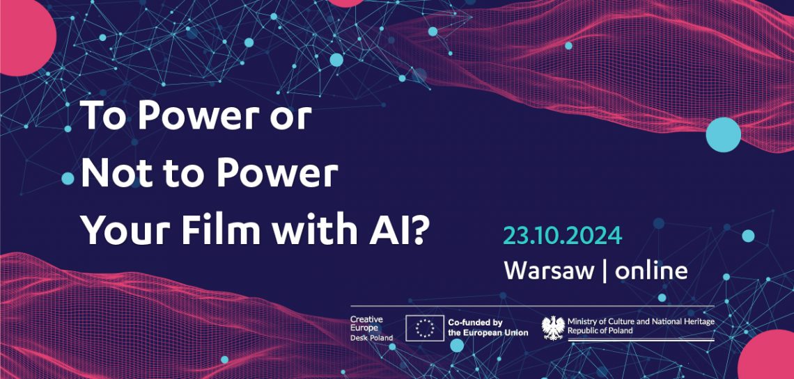 Zapraszamy na konferencję ‘To Power or Not To Power Your Film with AI?’ | 23 października, Warszawa & online