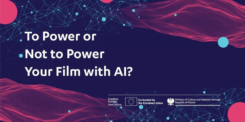 ‘To Power or Not To Power Your Film with AI?’- relacja z wydarzenia 