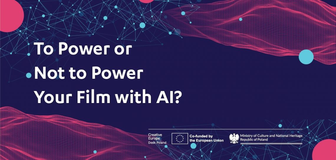 ‘To Power or Not To Power Your Film with AI?’- relacja z wydarzenia