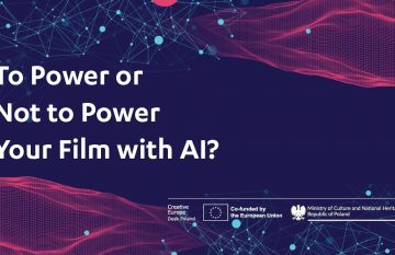 ‘To Power or Not To Power Your Film with AI?’- relacja z wydarzenia