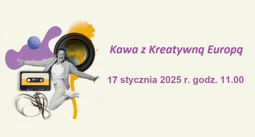 Kawa z Kreatywną Europą: komponent Kultura plany na 2025 | 17 stycznia, online 