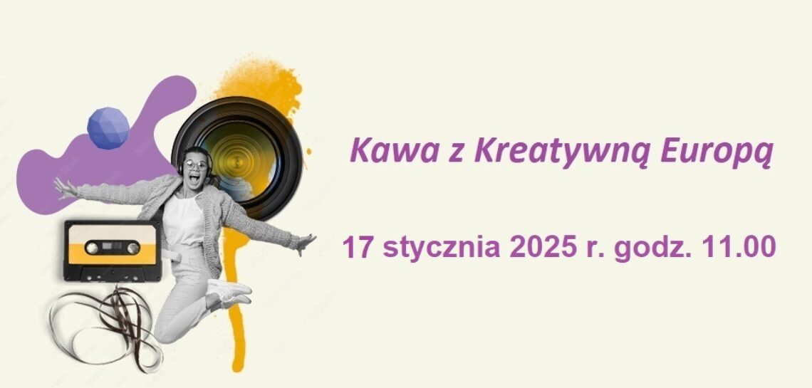 Kawa z Kreatywną Europą: komponent Kultura plany na 2025 | 17 stycznia, online