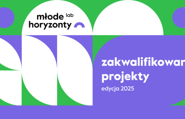 Młode Horyzonty Lab 2025 – zakwalifikowane projekty
