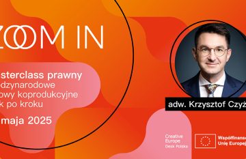 ZOOM IN – MASTERCLASS PRAWNY – międzynarodowe umowy koprodukcyjne krok po kroku – 27 maja 2025