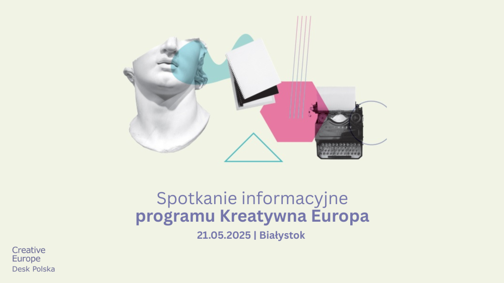 Spotkanie informacyjne programu Kreatywna Europa w Białymstoku | 21 maja 