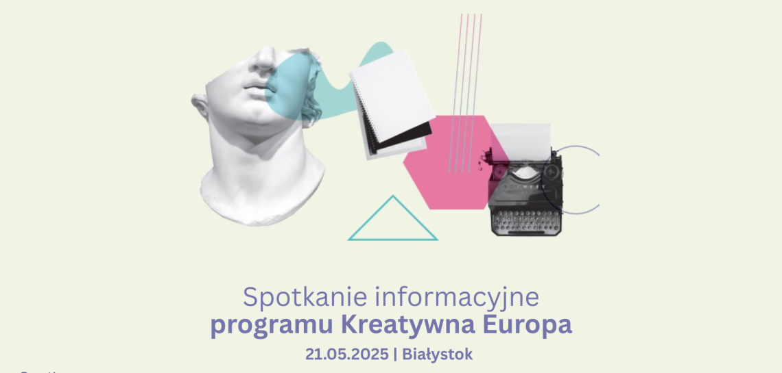 Spotkanie informacyjne programu Kreatywna Europa w Białymstoku | 21 maja
