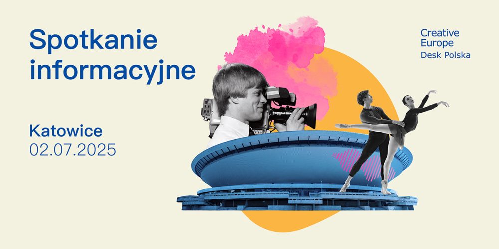 Spotkanie informacyjne programu Kreatywna Europa w Katowicach | 2 lipca 