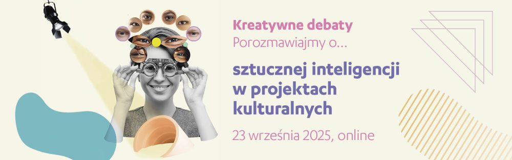 Kreatywne debaty | sztuczna inteligencja w projektach kulturalnych, 23 września 