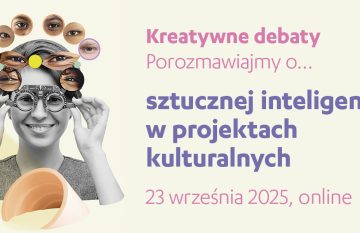 Kreatywne debaty | Sztuczna inteligencja w projektach kulturalnych, 23 września