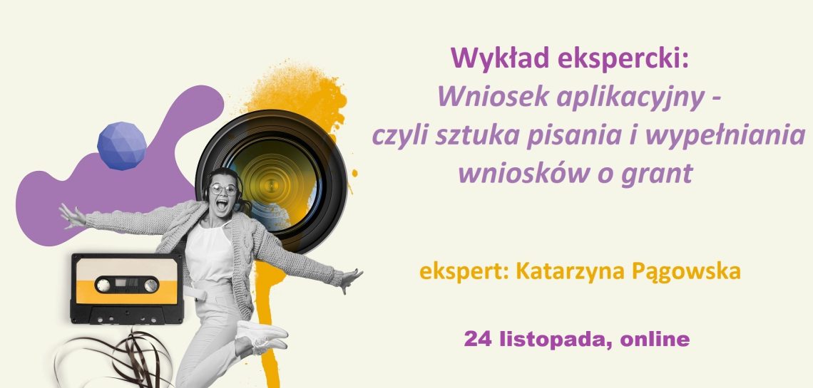 Sztuka pisania i wypełniania wniosków | wykład ekspercki, 24 listopada, online