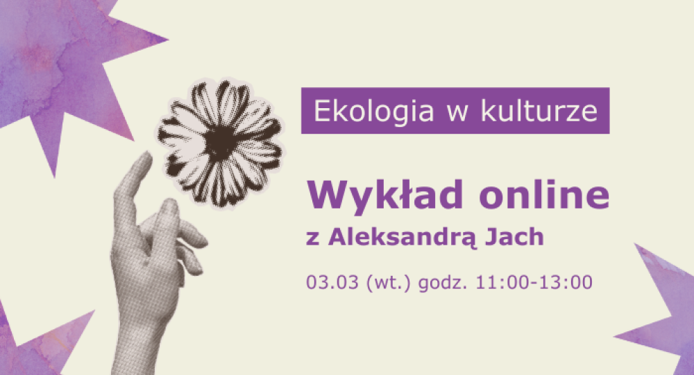 Wykład ekspercki: Ekologia w kulturze | 3 marca, online 