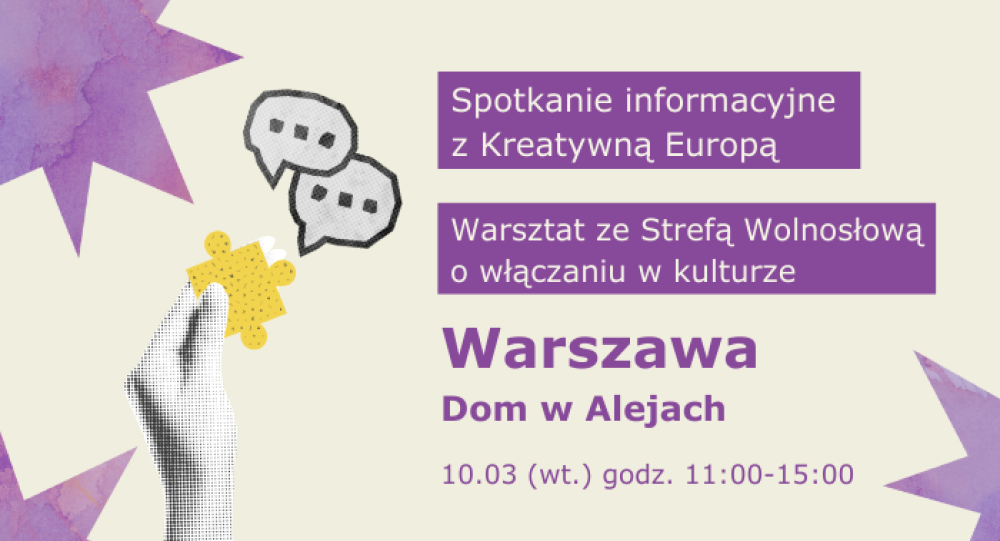 10.03 Warszawa | Spotkanie informacyjne Projekty współpracy europejskiej | Warsztat z włączania w kulturze ze Strefą Wolnosłową 