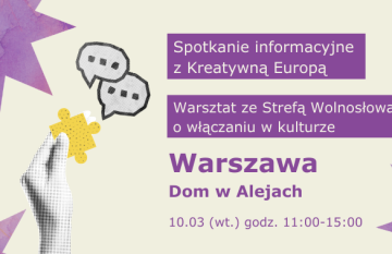 10.03 Warszawa | Spotkanie informacyjne Projekty współpracy europejskiej | Warsztat z włączania w kulturze ze Strefą Wolnosłową