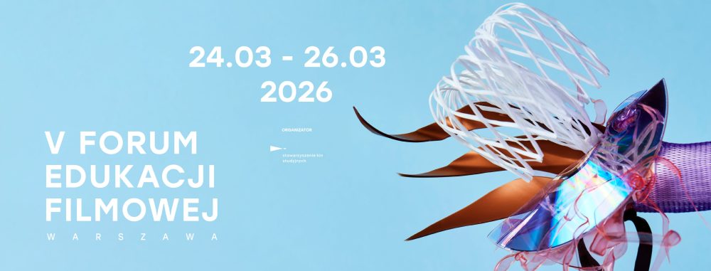 5. Forum Edukacji Filmowej| 24-26 marca 2026, Warszawa 