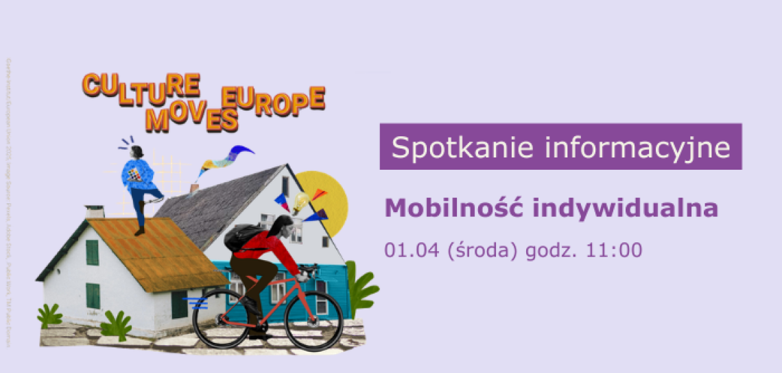 Culture Moves Europe mobilność indywidualna | spotkanie informacyjne online 1 kwietnia godz. 11:00