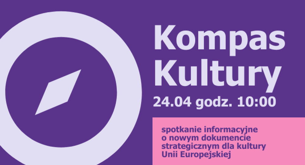 Kompas Kultury. Spotkanie informacyjne 24.04 godz. 10:00 – 12:00 