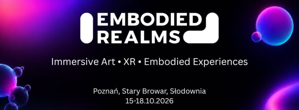 Embodied Realms 2026: Festiwal performansu i technologii XR w Poznaniu 