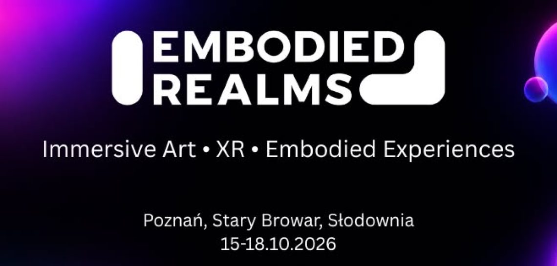 Embodied Realms 2026: Festiwal performansu i technologii XR w Poznaniu