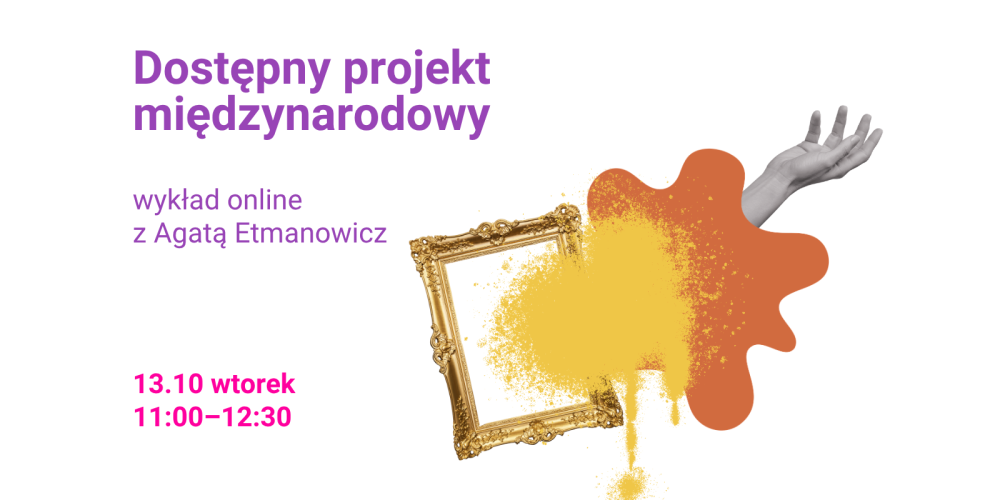 Dostępny projekt międzynarodowy? TAK! Ale jak? | Wykład online, 13 października 