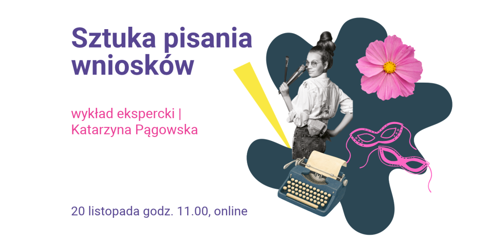 Sztuka pisania i wypełniania wniosków | wykład ekspercki, online, 20 listopada 